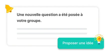 Une nouvelle question posée au groupe, avec le bouton Proposer une idée